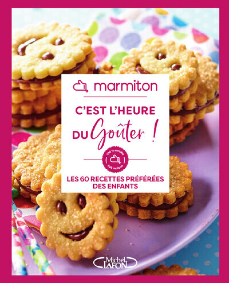 Marmiton - C'est l'heure du goûter ! - Les 60 recettes préférées des enfants - Marmiton Marmiton - MLAFON MARMITON