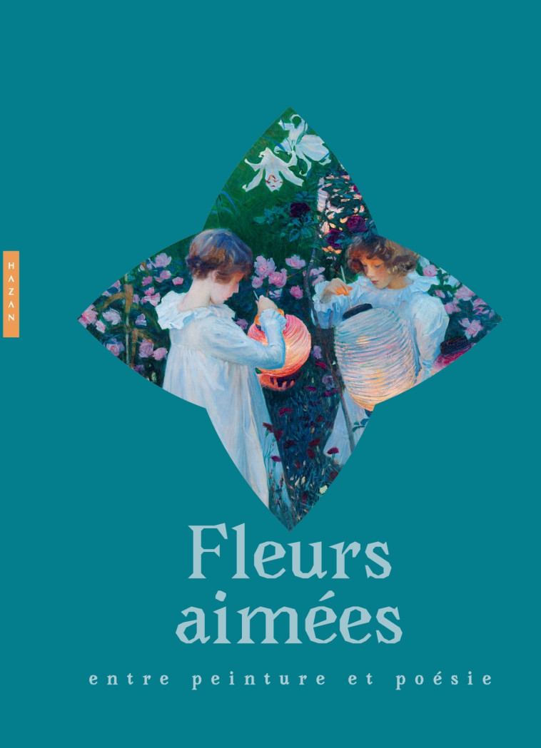 Fleurs aimées : entre peinture et poésie -   - HAZAN