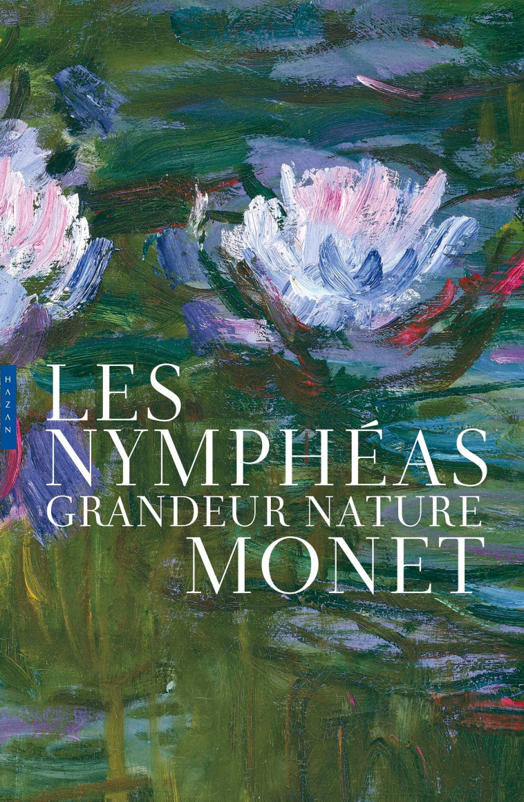 Les Nymphéas grandeur nature Edition de luxe - Michel Draguet - HAZAN