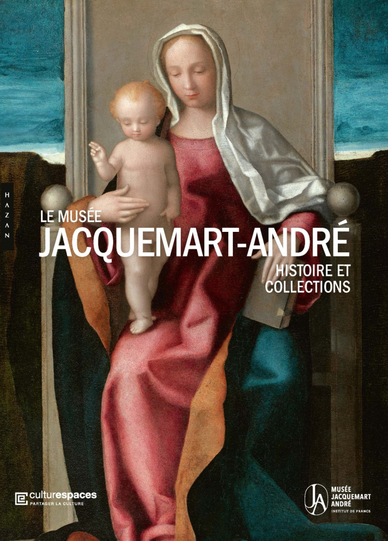 Le musée Jacquemart-André. Histoire et collections (Publication officielle) - XXX - HAZAN