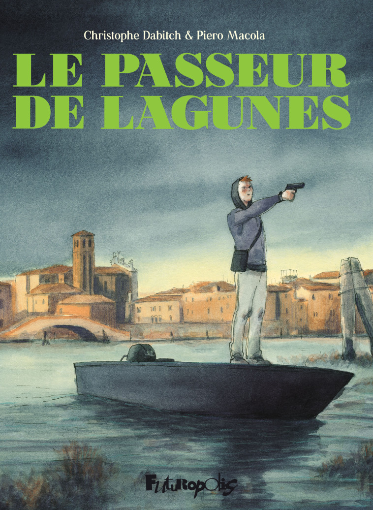 Le passeur de lagunes - Christophe Dabitch, Piero Macola - FUTUROPOLIS