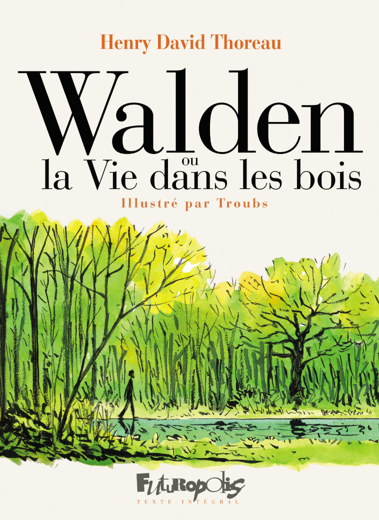 Walden ou la Vie dans les bois -  Troubs, Henry David Thoreau, Louis Fabulet - FUTUROPOLIS