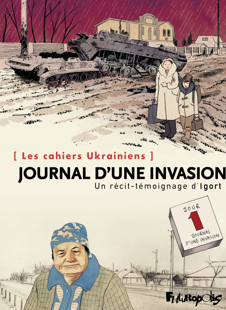 Les cahiers Ukrainiens - Journal d'une invasion -  IGORT, Laurent Lombart - FUTUROPOLIS