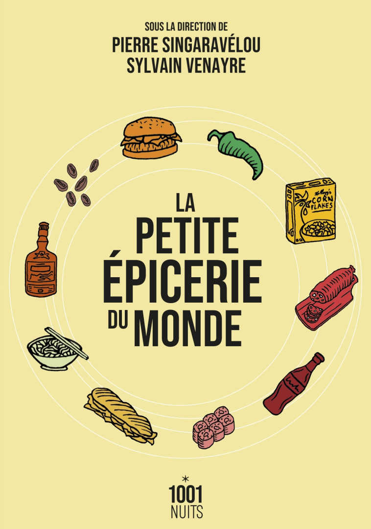 La petite épicerie du monde - Sylvain Venayre, Pierre Singaravélou - 1001 NUITS