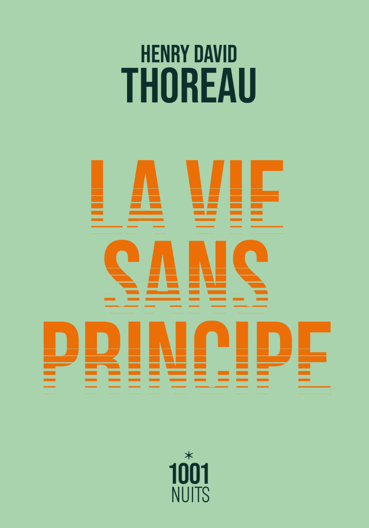 La vie sans principe - Henry David Thoreau - 1001 NUITS