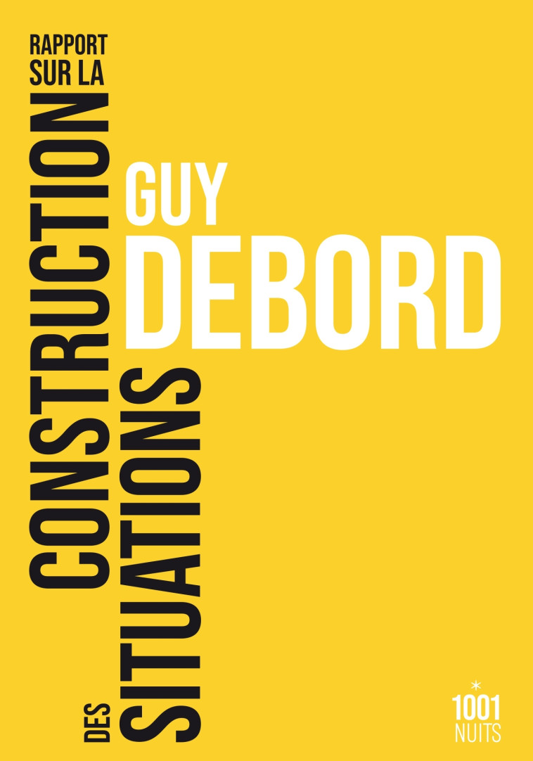 Rapport sur la construction des situations - Guy DEBORD - 1001 NUITS