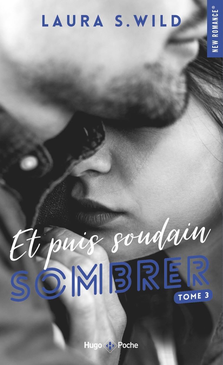 Et puis soudain - Tome 03 - Laura S. Wild, Laura S. Wild - HUGO POCHE