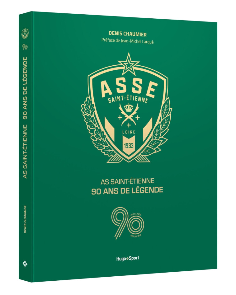 AS Saint Etienne, 90 ans de légende - Denis Chaumier - HUGO SPORT