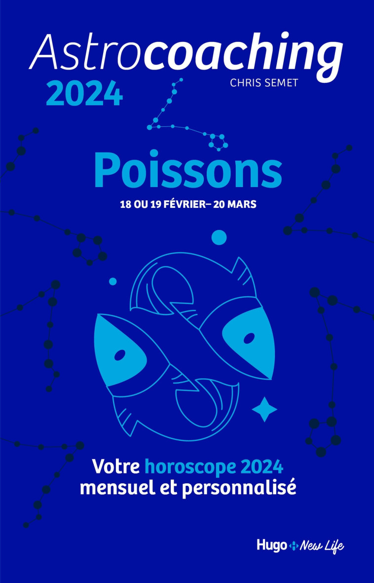 Astrocoaching 2024 - Poissons -   - HUGO NEW LIFE