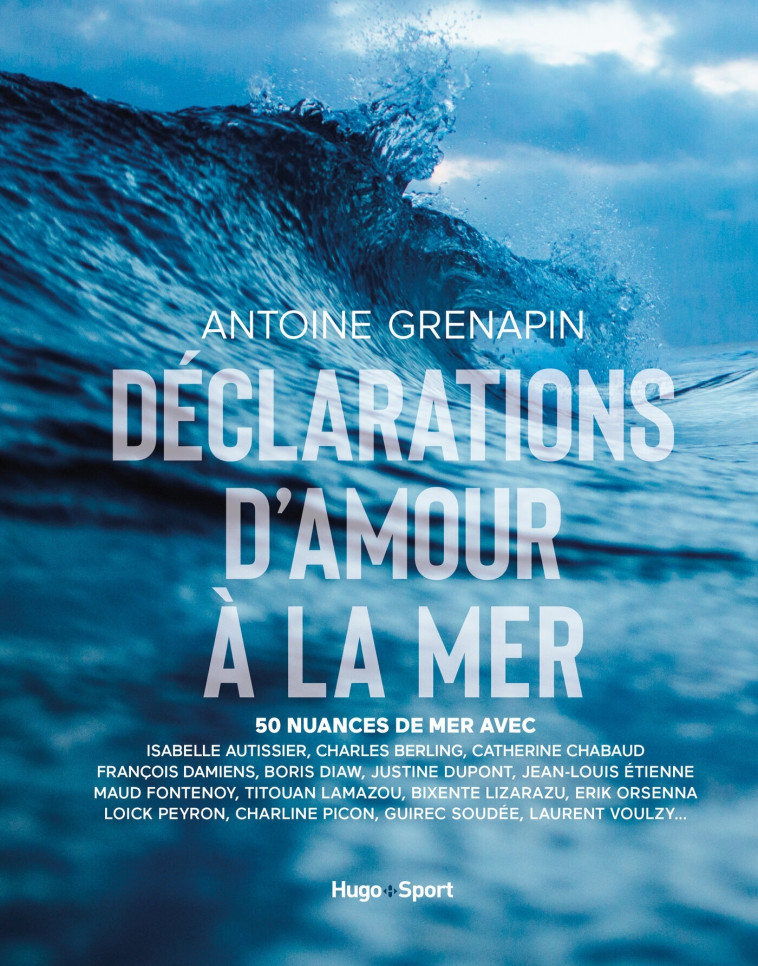 Déclaration d'amour à la mer - Antoine Grenapin, Antoine Grenapin - HUGO SPORT