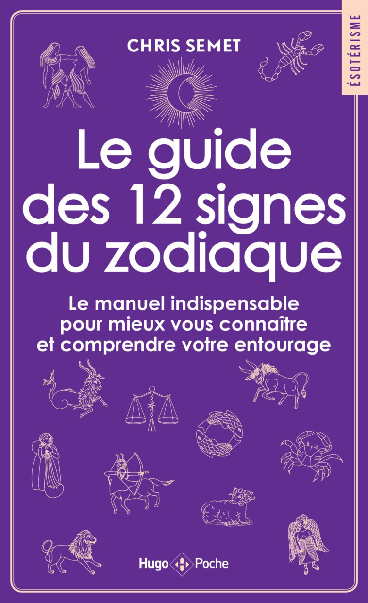 Le guide des 12 signes du zodiaque - Chris Semet - HUGO POCHE