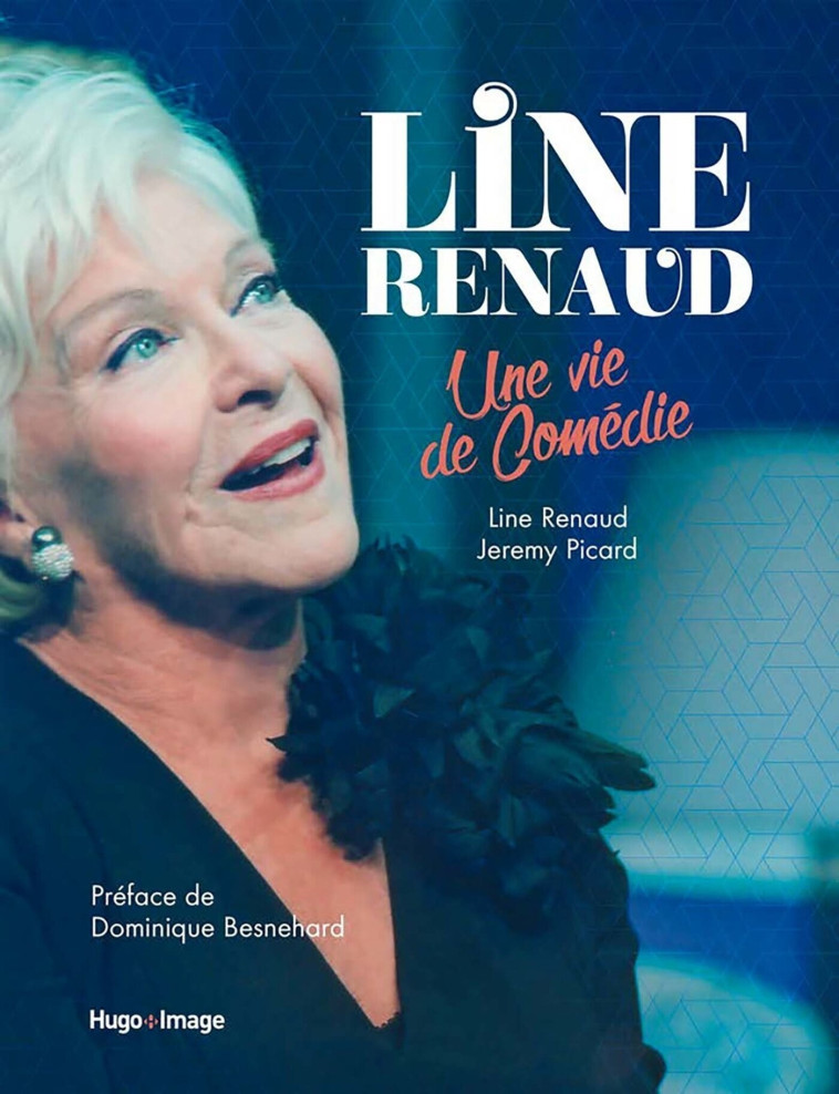 Line Renaud - Une vie en comédie - Line Renaud, Dominique Besnehard - HUGO IMAGE