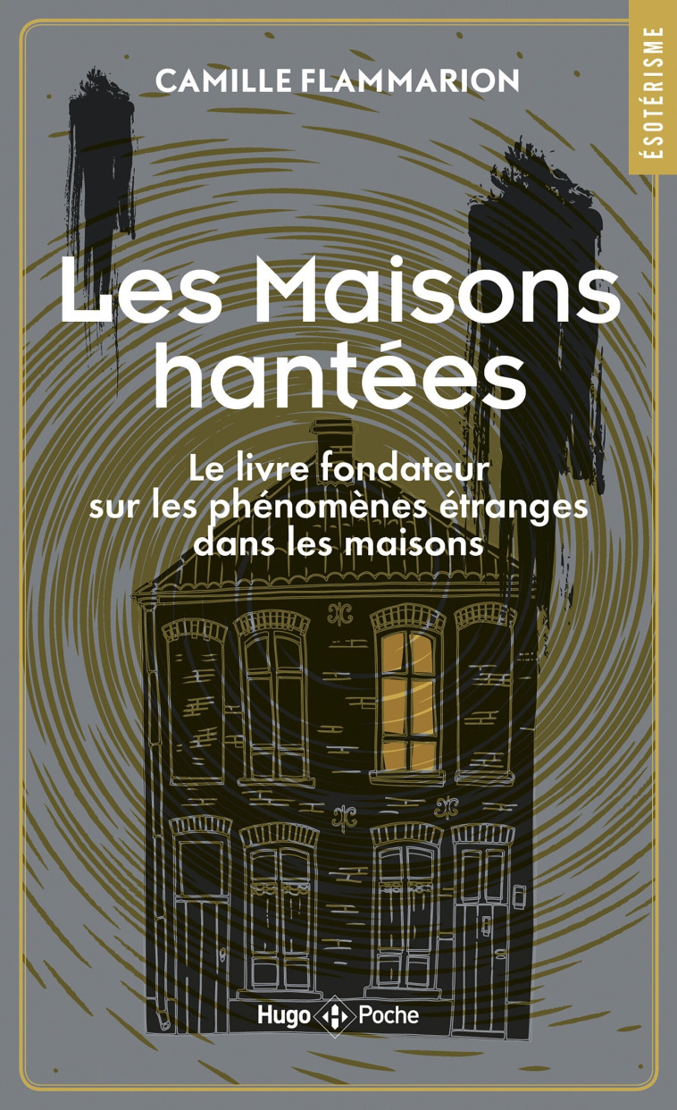 Maisons Hantées - Le livre fondateur sur les phénomènes étranges dans les maisons - Camille Flammarion - HUGO POCHE