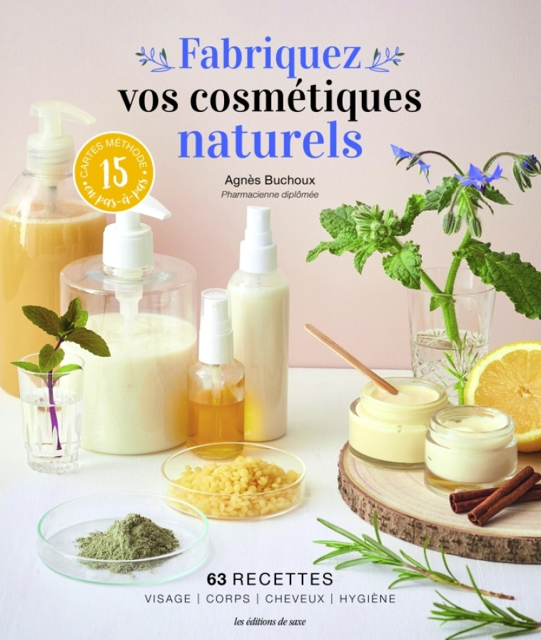 Fabriquez vos cosmétiques naturels - Agnès Buchoux - DE SAXE