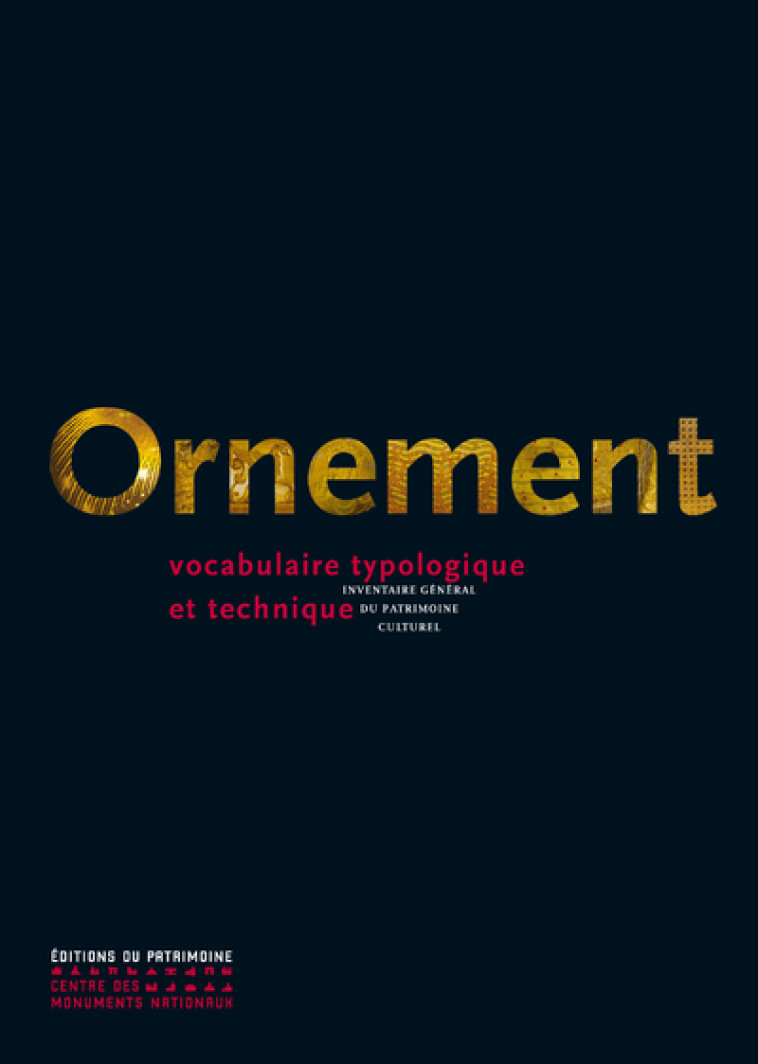 Ornement, vocabulaire typologique et technique - Laurence de Finance, Pascal Liévaux - PATRIMOINE