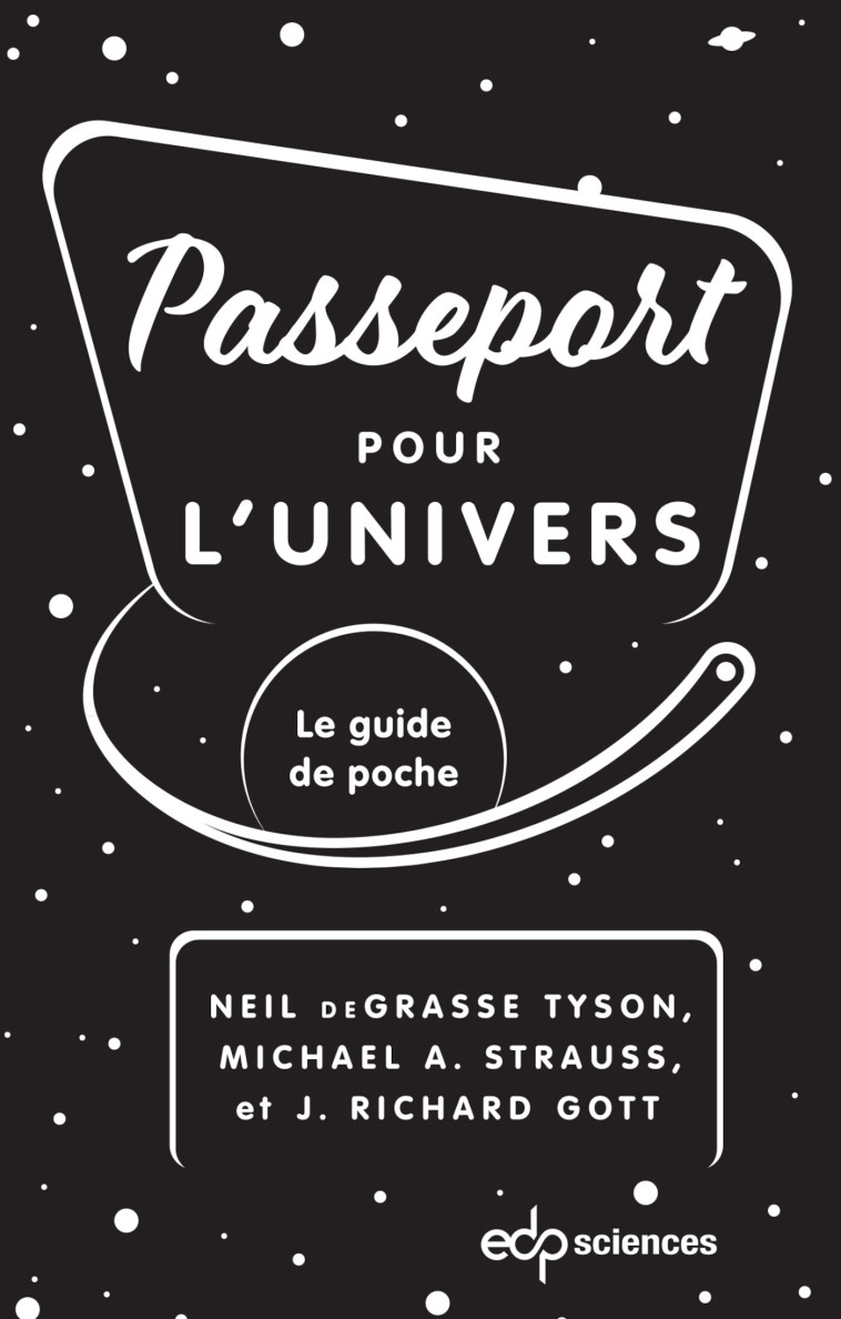 Passeport pour l'univers - J.Richard Gott, Michael A. Strauss, Neil deGrasse Tyson - EDP SCIENCES