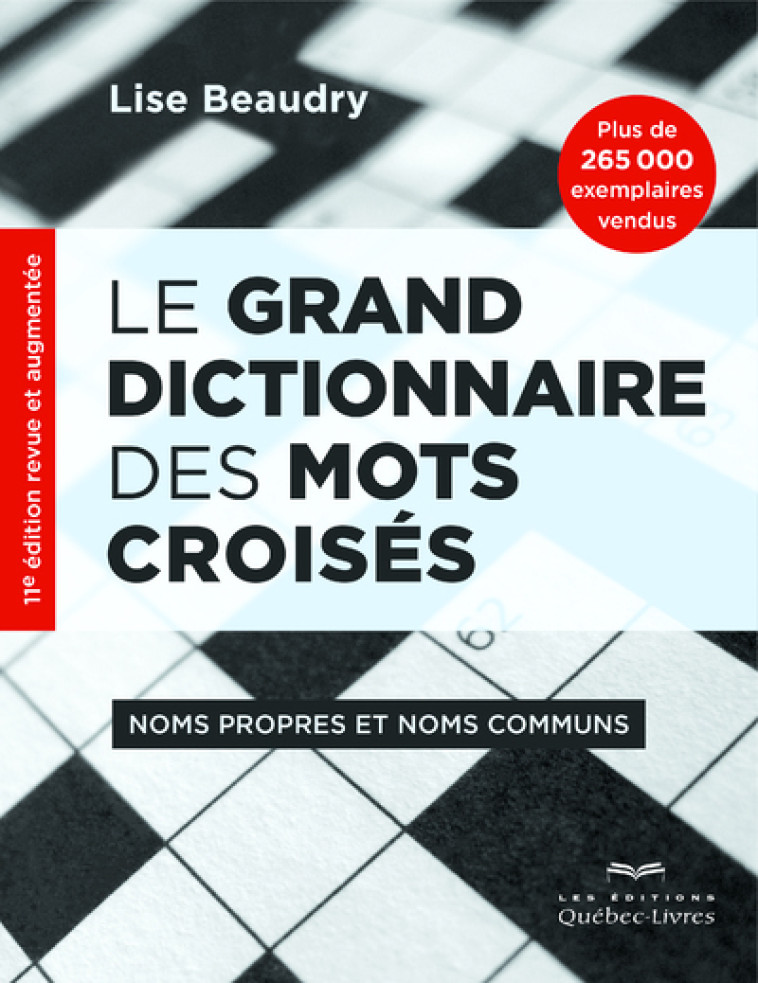 Le grand dictionnaire des mots croisés - Noms propres et noms communs - Lise Beaudry - QUEBEC LIVRES