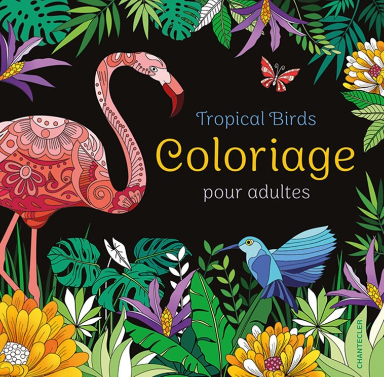 Tropical Birds - Coloriage pour adultes - PETRA THEISSEN, PETRA - CHANTECLER