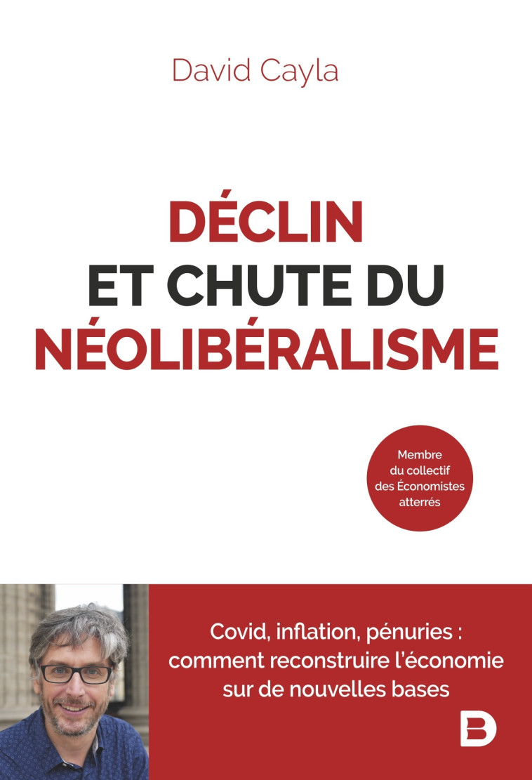 Déclin et chute du néolibéralisme - David Cayla - DE BOECK SUP