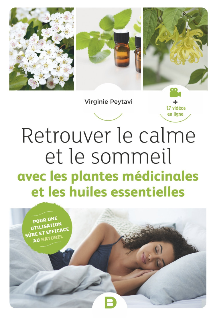 Retrouver le calme et le sommeil avec les plantes médicinales et les huiles essentielles - Virginie Peytavi - DE BOECK SUP