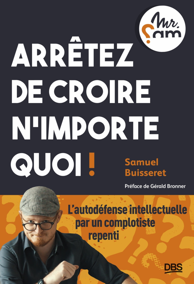 Arrêtez de croire n’importe quoi ! - Samuel Buisseret - DE BOECK SUP