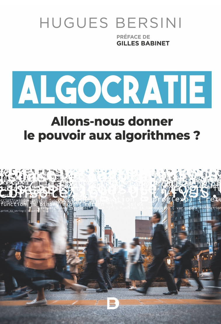 Algocratie - Hugues Bersini, Gilles Babinet, Gilles Badinet - DE BOECK SUP