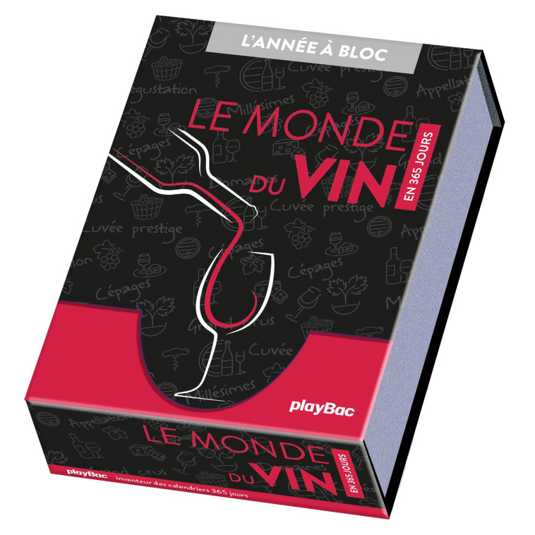 Calendrier Le monde du Vin en 365 jours - L'Année à Bloc -  PLAYBAC EDITIONS - PLAY BAC