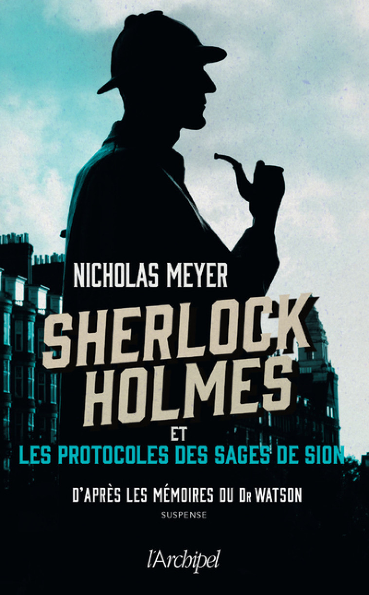 Sherlock Holmes et les protocoles des Sages de Sion - Nicholas Meyer, Sophie Guyon - ARCHIPEL