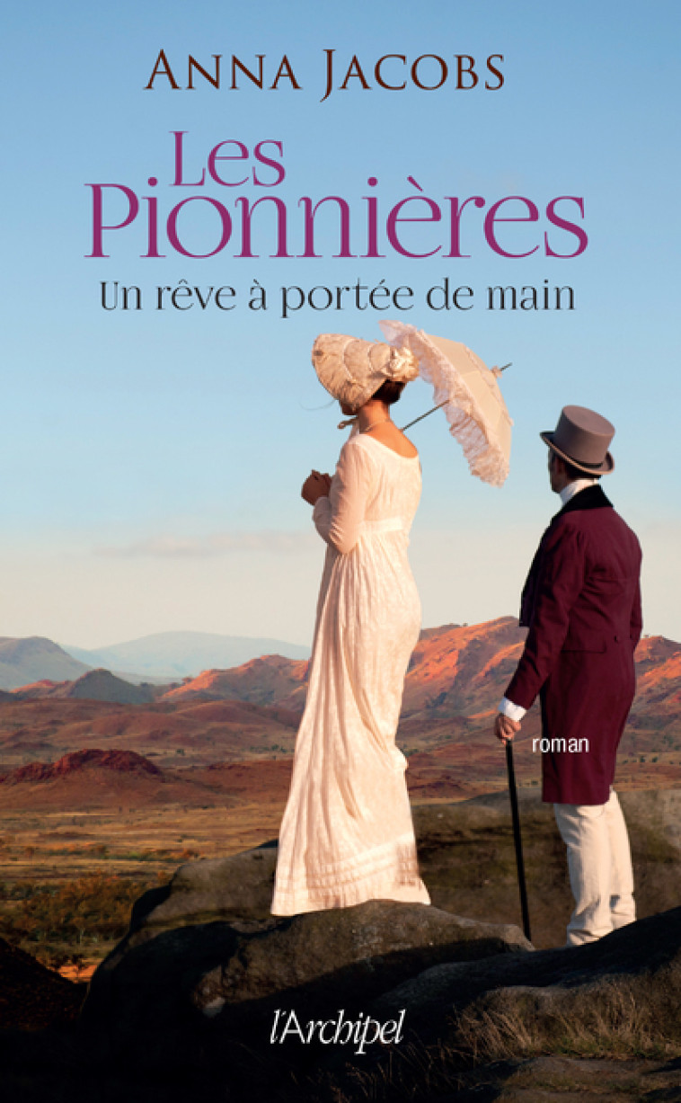 Les Pionnières - Tome 3 Un rêve à portée de main - Anna Jacobs, Martine Desoille, Catherine Delaruelle - ARCHIPEL