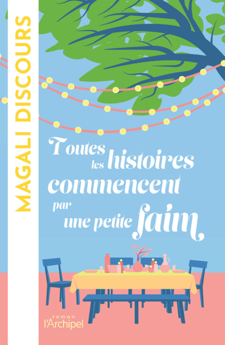 Toutes les histoires commencent par une petite faim - Magali Discours - ARCHIPEL