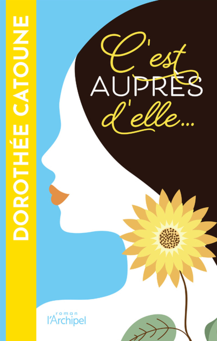 C'est auprès d'elle... - Dorothée Catoune - ARCHIPEL