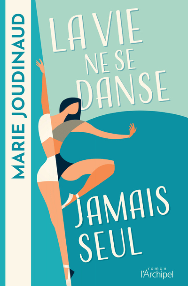 La vie ne se danse jamais seul - Marie Joudinaud - ARCHIPEL