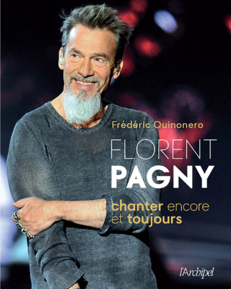 Florent Pagny, Chanter encore et toujours - Frédéric Quinonero - ARCHIPEL