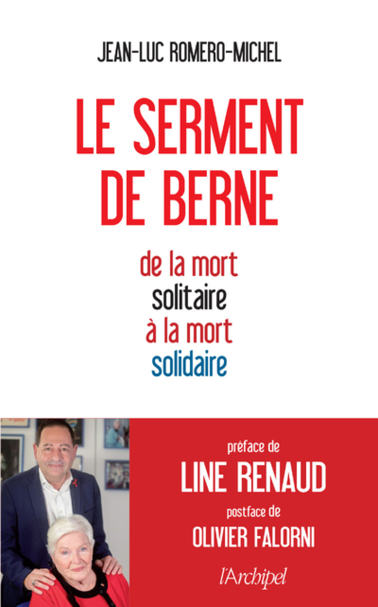 Le serment de Berne - De la mort solitaire à la mort solidaire - Jean-Luc Romero-Michel, Line Renaud, Olivier Falorni - ARCHIPEL