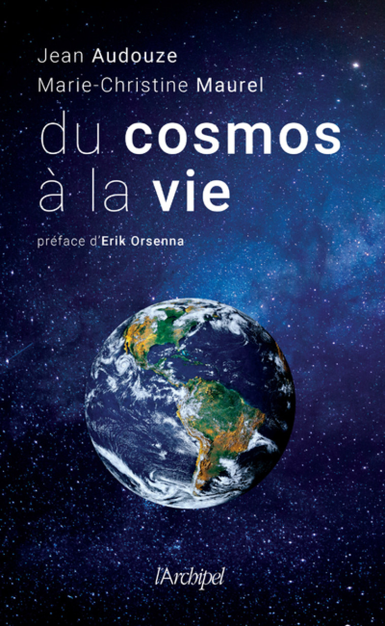 Du cosmos à la vie - Jean Audouze, Marie-Christine Maurel, Erik Orsenna - ARCHIPEL