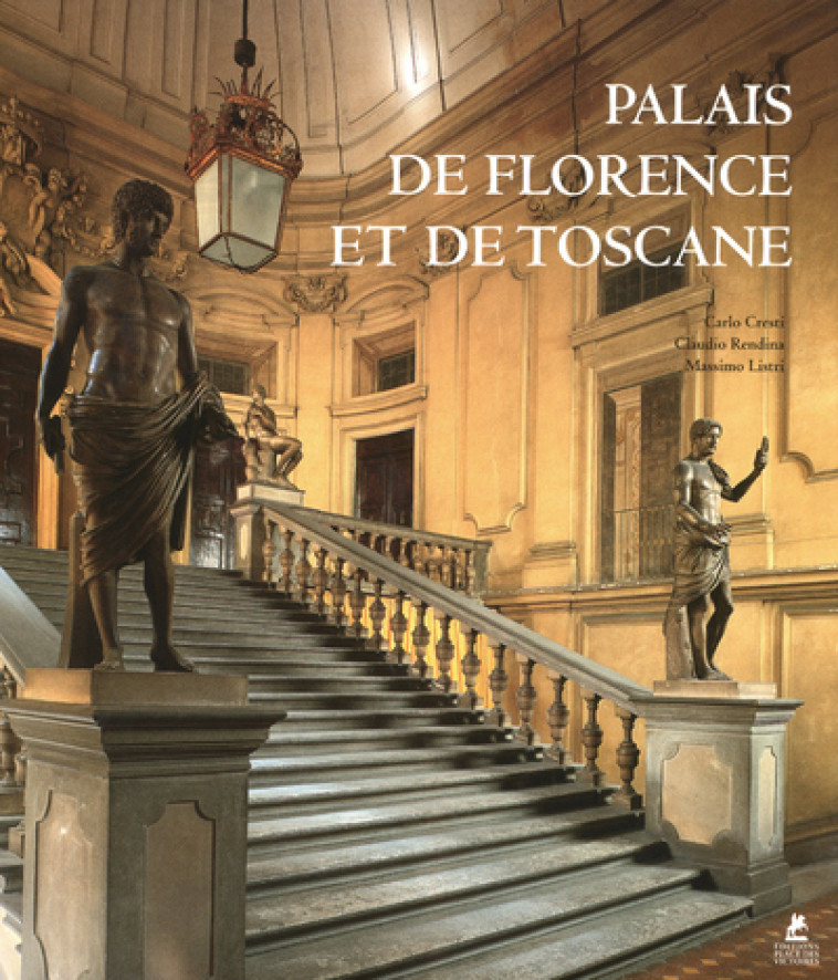 Palais de Florence et de Toscane - Carlo Cresti, Claudio Rendina, Massimo Listri - PLACE VICTOIRES