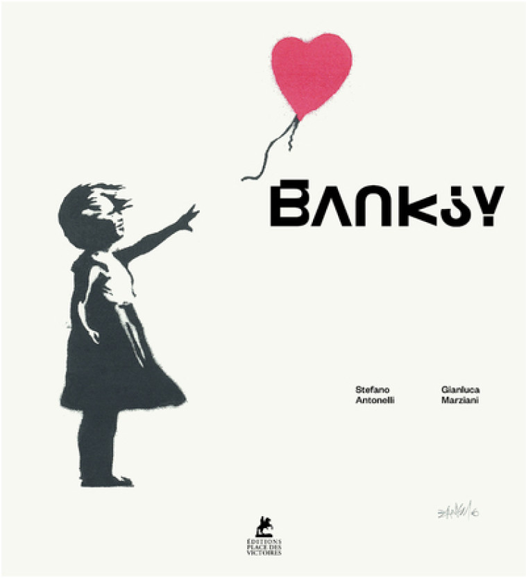 Banksy - Stefano Antonelli, Gianluca Marziani, Virginie de Bermond-Gettle - PLACE VICTOIRES