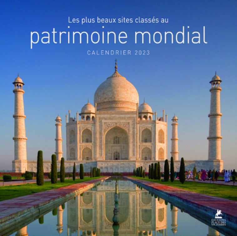 Les plus beaux sites du patrimoine mondial - Calendrier 2023 - Collectif Collectif - PLACE VICTOIRES