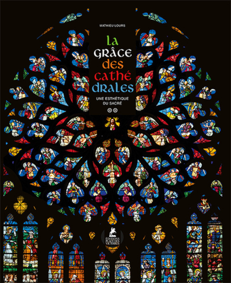 La Grâce des Cathédrales - Une esthétique du sacré - Mathieu Lours, Joseph Doré, Bernard Reumaux - PLACE VICTOIRES