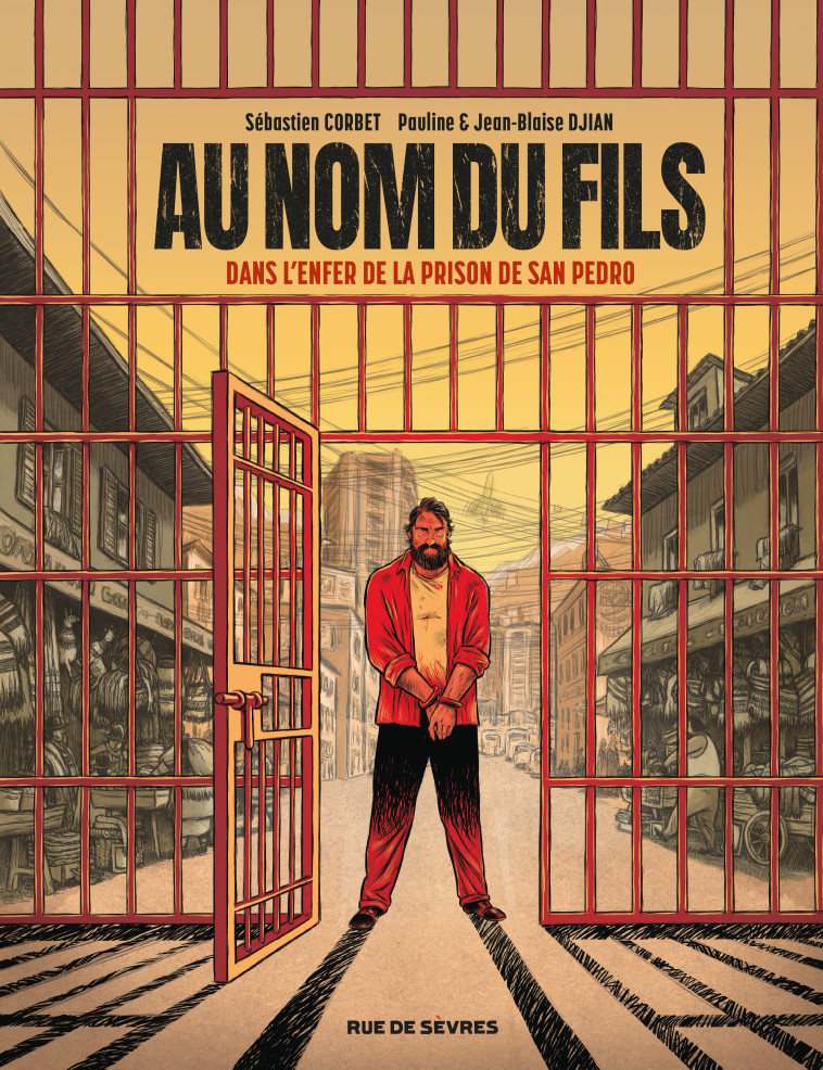 Au Nom du fils - Dans l'enfer de la prison de San Pedro - Pauline Djian, Jean-Blaise Djian, Sébastien Corbet - RUE DE SEVRES