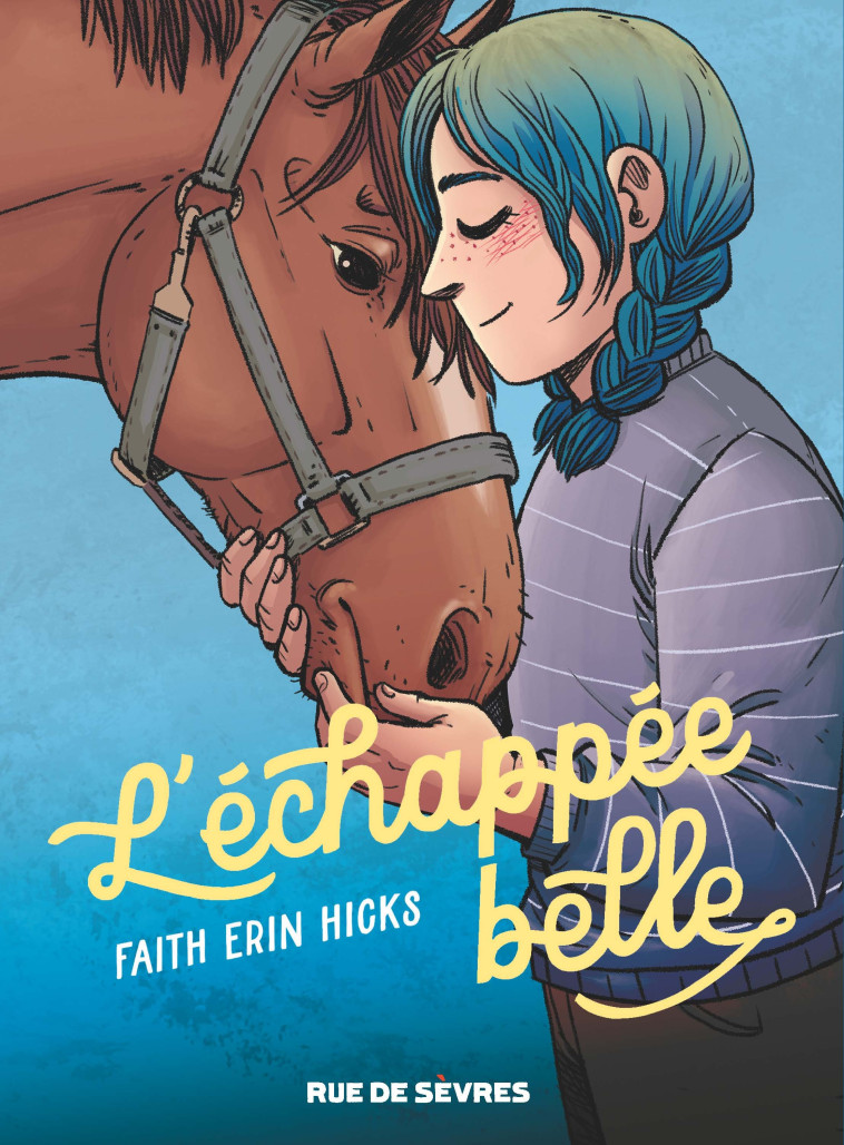 L'Échappée belle - Faith Erin Hicks, Fanny Soubiran - RUE DE SEVRES