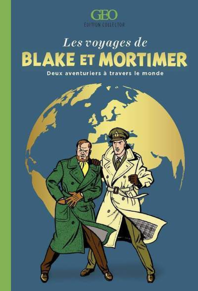 Les voyages de Blake et Mortimer - Deux aventuriers à travers le monde - Collectif Collectif - GEO JEUNESSE