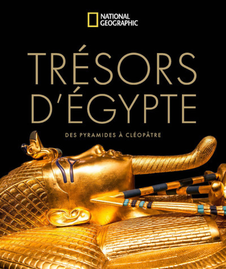 Trésors d'Égypte - Collectif Collectif, Fredrik Hiebert, Laurence Seguin - NATIONAL GEOGRA