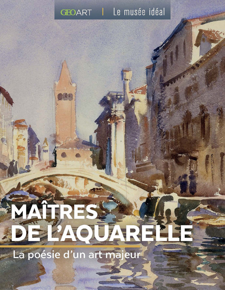 Les maîtres de l'aquarelle -  Collectif - MUSEE IDEAL