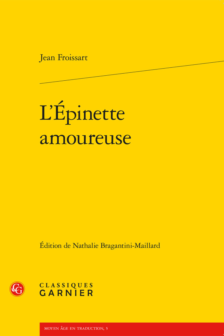 L'Épinette amoureuse - Jean Froissart, Géraldine Veysseyre, Nathalie Bragantini-Maillard - CLASSIQ GARNIER