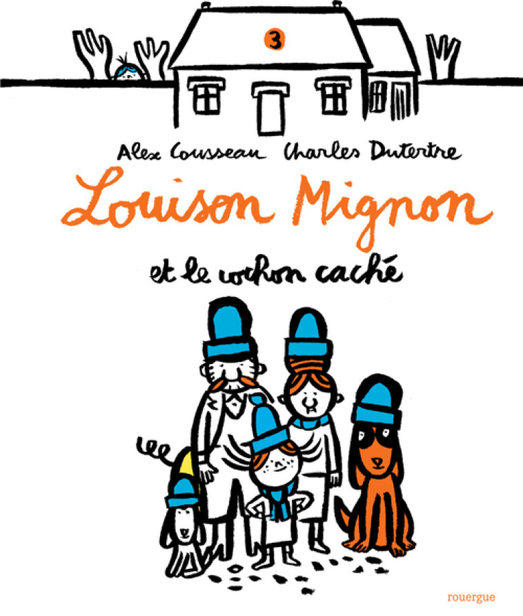 Louison Mignon et le cochon caché - Alex Cousseau, Charles Dutertre, Olivier Douzou . - ROUERGUE