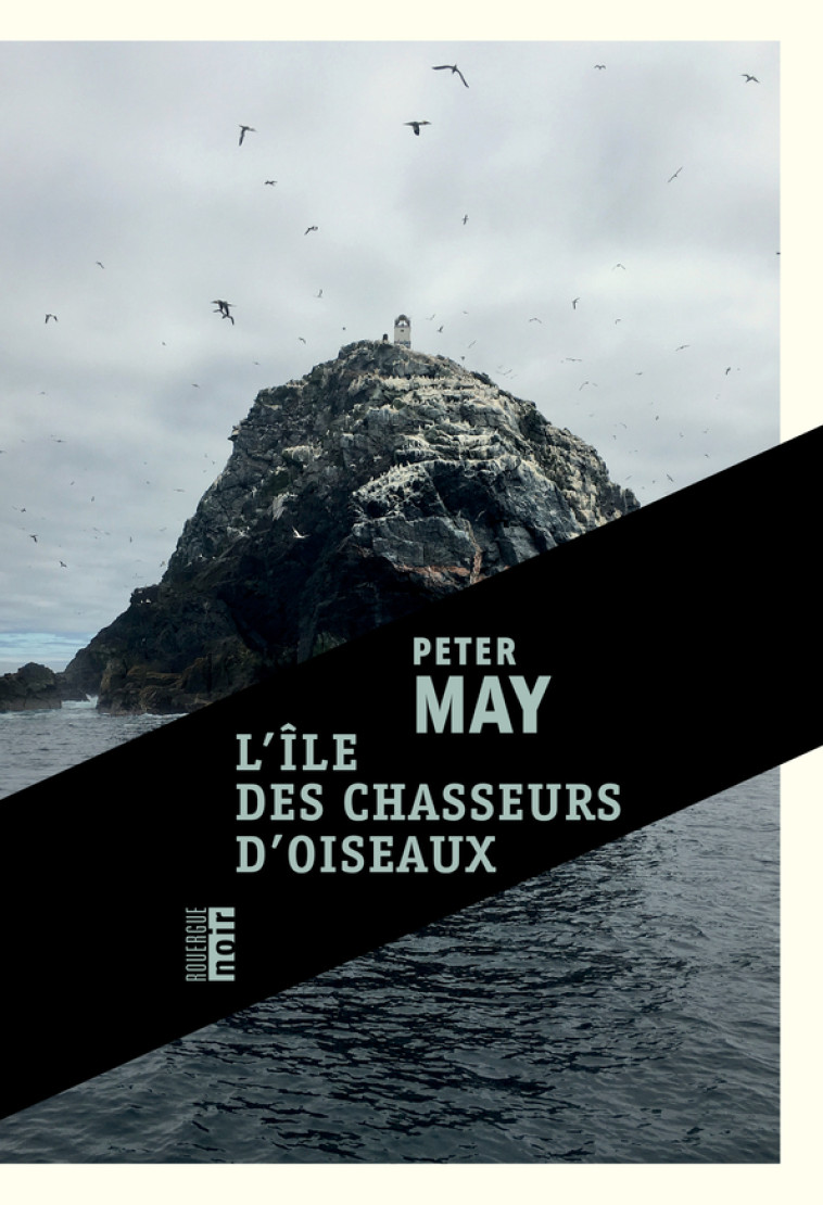 L'île des chasseurs d'oiseaux - Peter May, Jean-René Dastugue - ROUERGUE