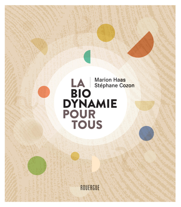 La biodynamie pour tous - Marion Haas, Stéphane Cozon - ROUERGUE