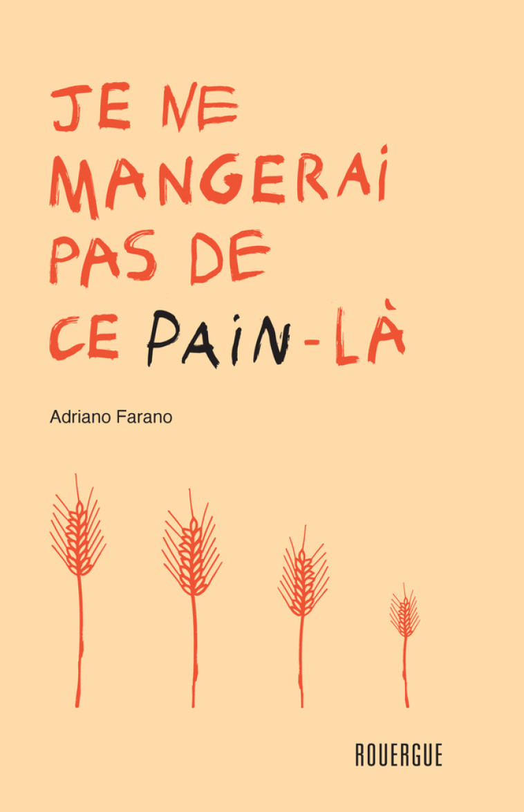 Je ne mangerai pas de ce pain-là - Adriano Farano - ROUERGUE