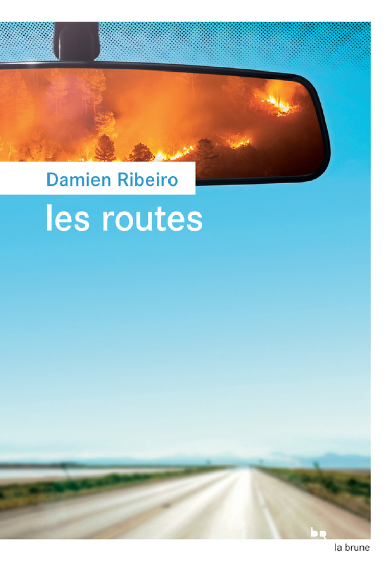 Les routes - Damien Ribeiro - ROUERGUE